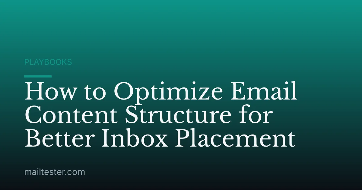 How to Optimize Email Content Structure for Better Inbox Placement