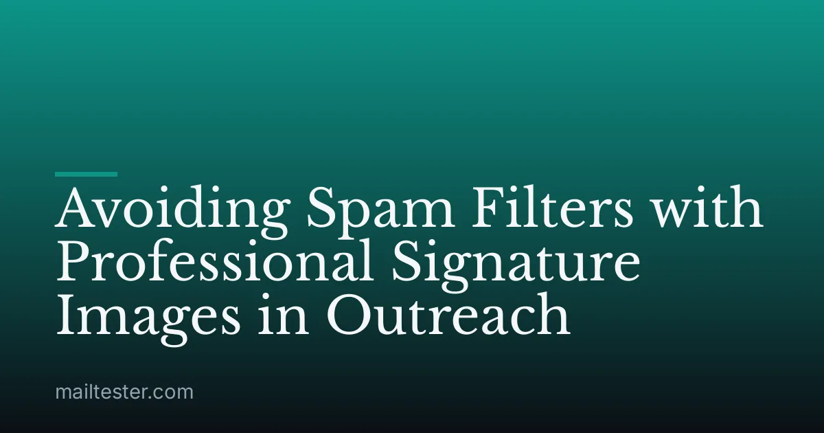 Avoiding Spam Filters with Professional Signature Images in Outreach