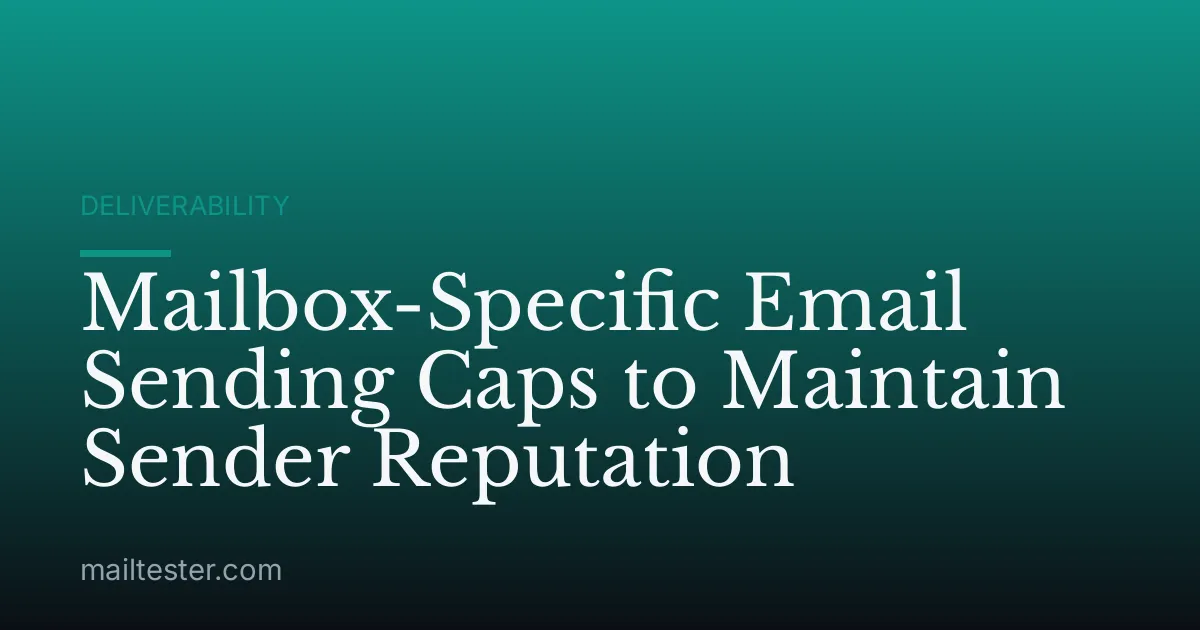 Mailbox-Specific Email Sending Caps to Maintain Sender Reputation