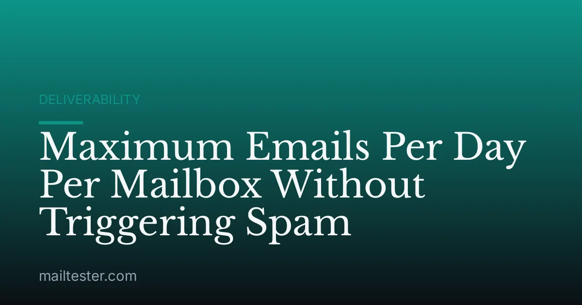 Maximum Emails Per Day Per Mailbox Without Triggering Spam