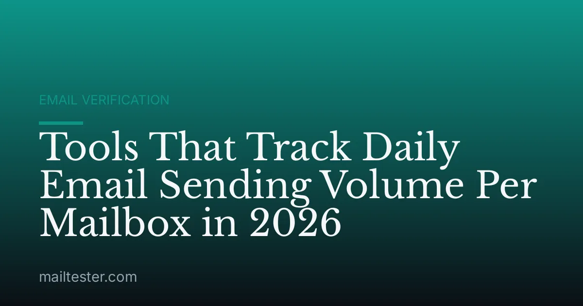 Tools That Track Daily Email Sending Volume Per Mailbox in 2026