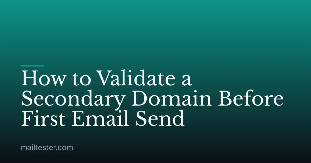 How to Validate a Secondary Domain Before First Email Send