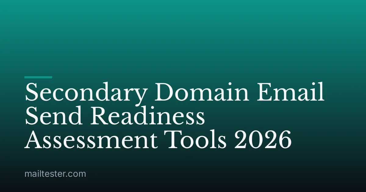 Secondary Domain Email Send Readiness Assessment Tools 2026