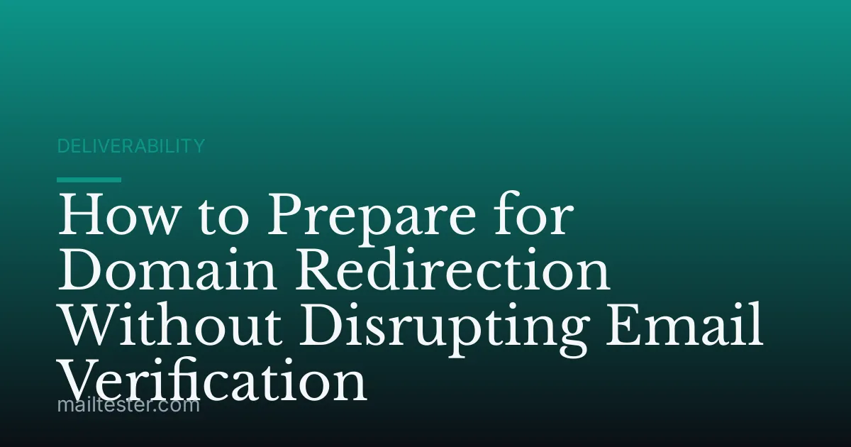 How to Prepare for Domain Redirection Without Disrupting Email Verification