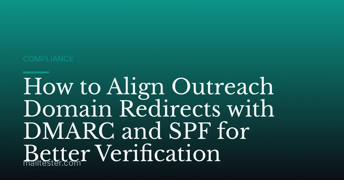 How to Align Outreach Domain Redirects with DMARC and SPF for Better Verification