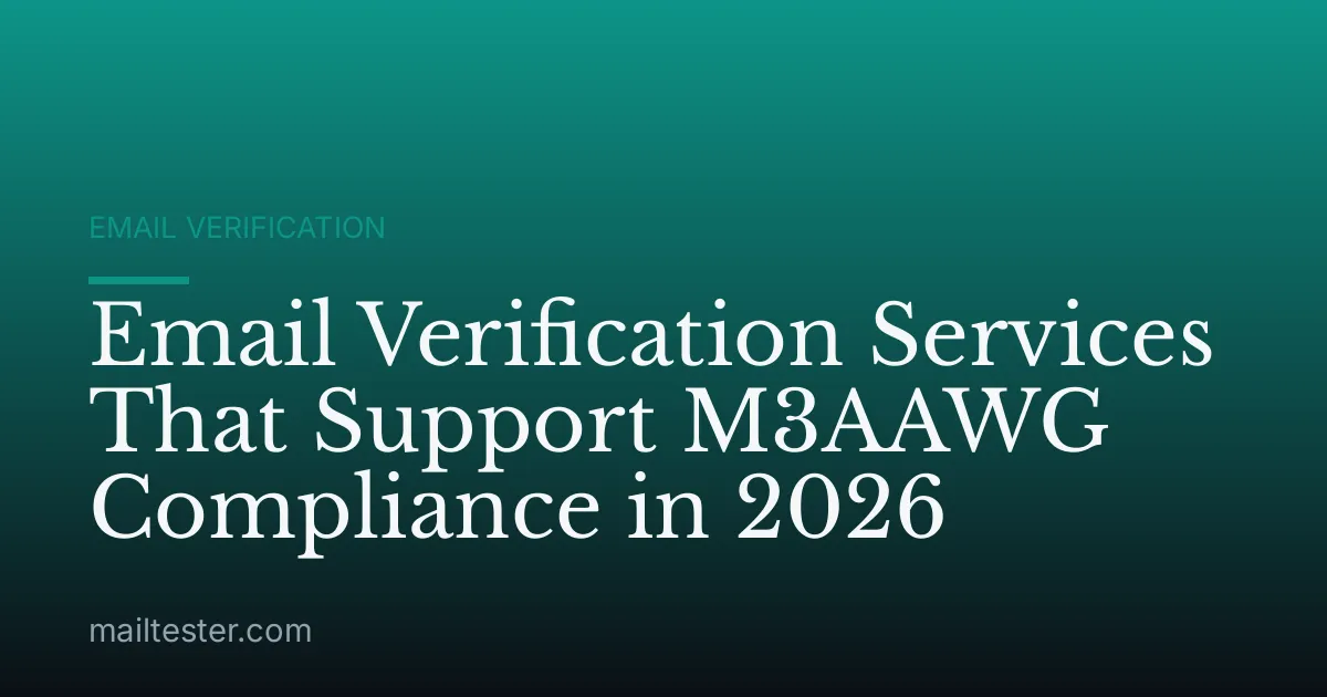 Email Verification Services That Support M3AAWG Compliance in 2026