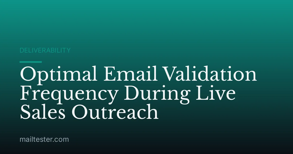 Optimal Email Validation Frequency During Live Sales Outreach
