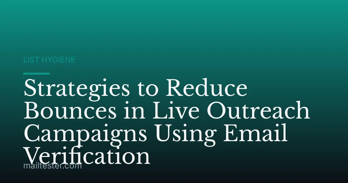 Strategies to Reduce Bounces in Live Outreach Campaigns Using Email Verification