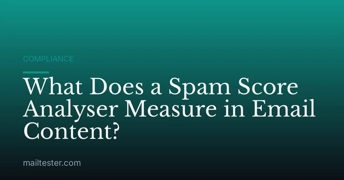 What Does a Spam Score Analyser Measure in Email Content?