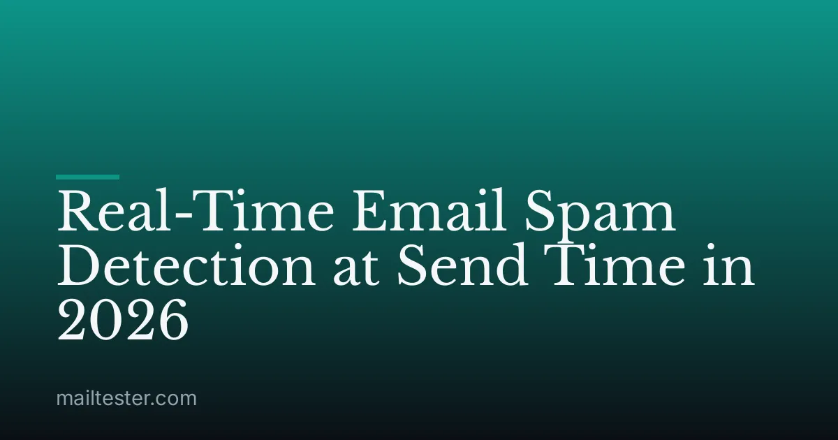 Real-Time Email Spam Detection at Send Time in 2026