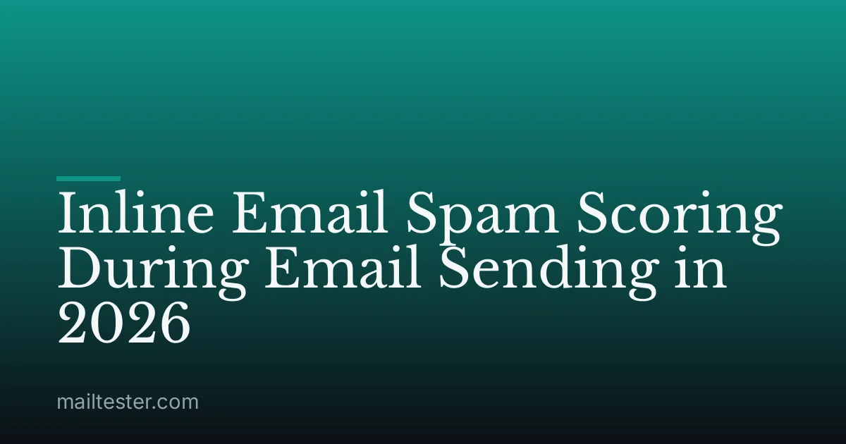 Inline Email Spam Scoring During Email Sending in 2026