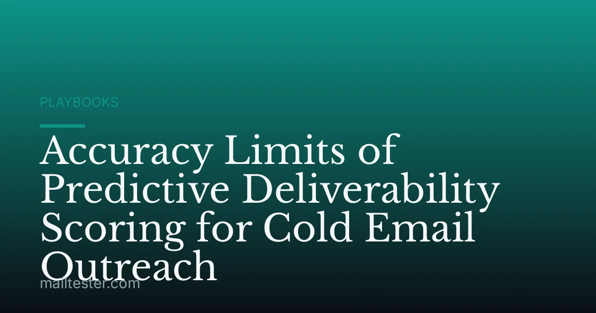 Accuracy Limits of Predictive Deliverability Scoring for Cold Email Outreach