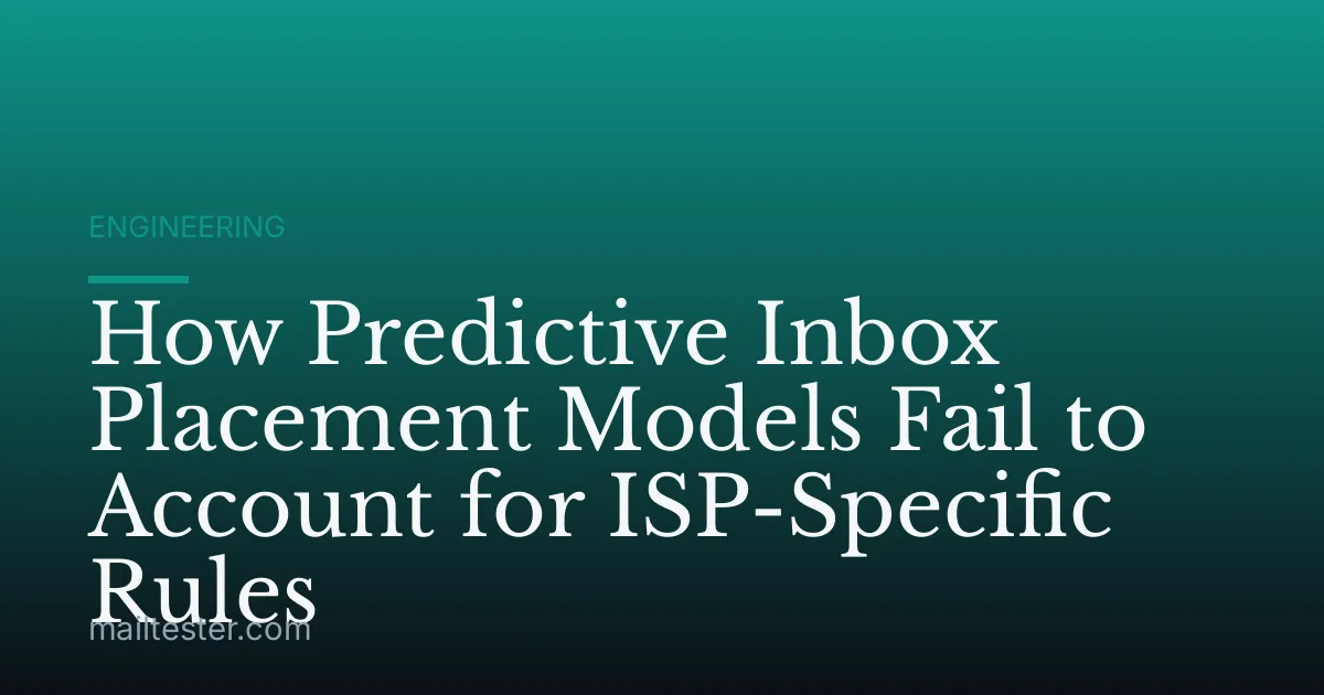 How Predictive Inbox Placement Models Fail to Account for ISP-Specific Rules