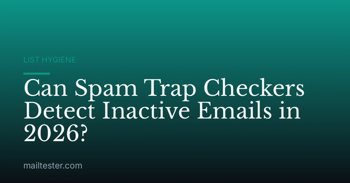 Can Spam Trap Checkers Detect Inactive Emails in 2026?
