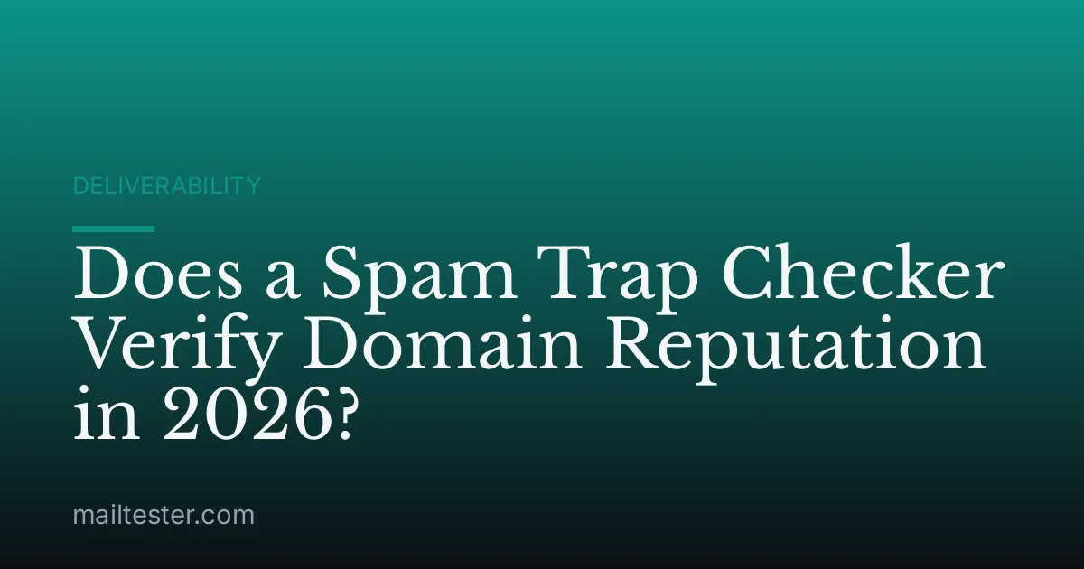 Does a Spam Trap Checker Verify Domain Reputation in 2026?