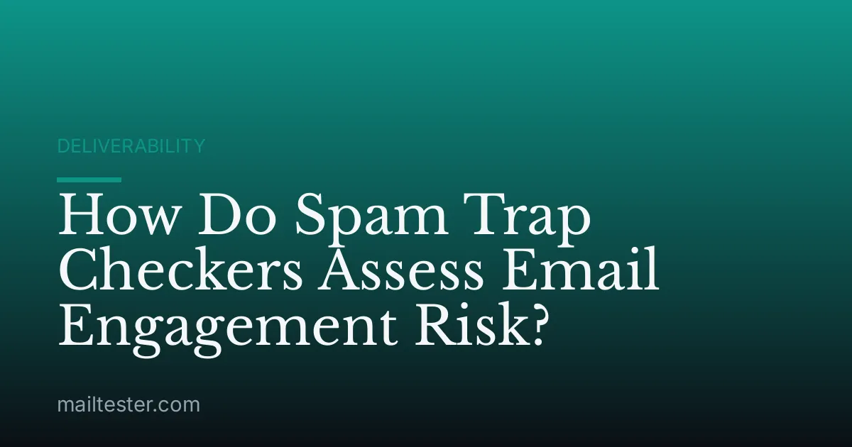 How Do Spam Trap Checkers Assess Email Engagement Risk?