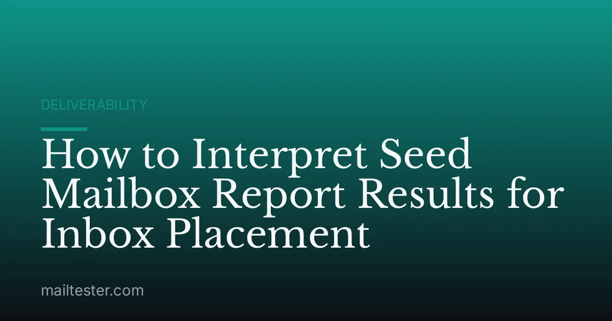 How to Interpret Seed Mailbox Report Results for Inbox Placement
