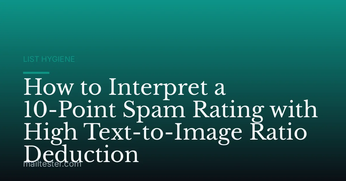 How to Interpret a 10-Point Spam Rating with High Text-to-Image Ratio Deduction