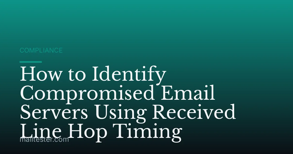 How to Identify Compromised Email Servers Using Received Line Hop Timing