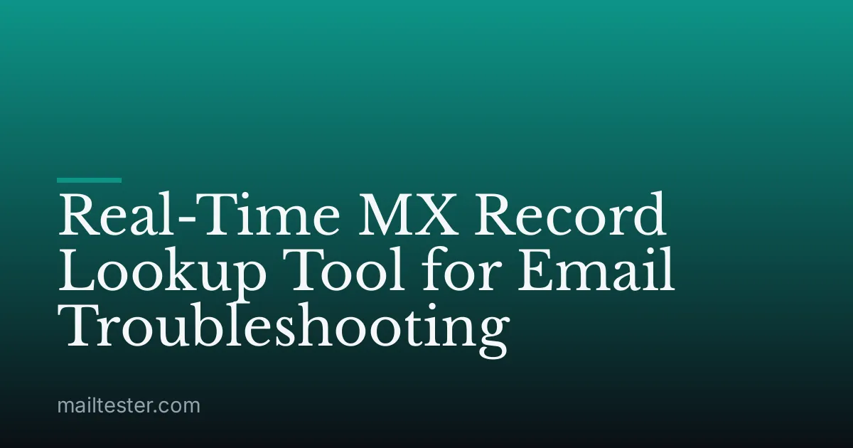 Real-Time MX Record Lookup Tool for Email Troubleshooting