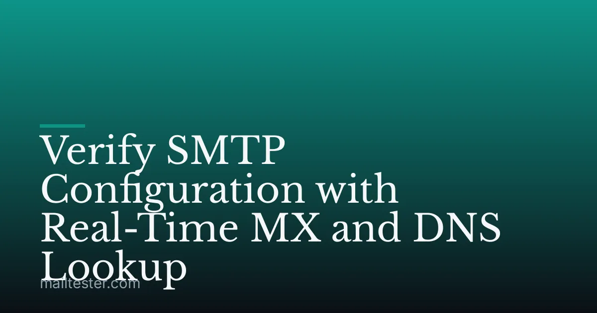 Verify SMTP Configuration with Real-Time MX and DNS Lookup