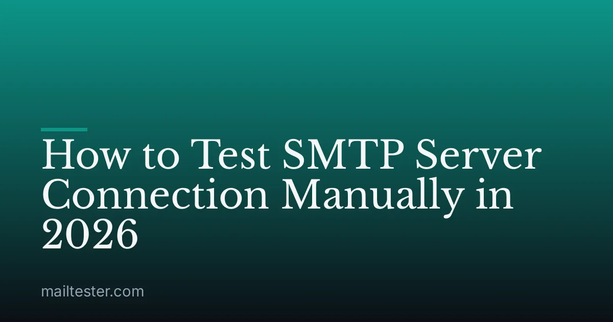 How to Test SMTP Server Connection Manually in 2026