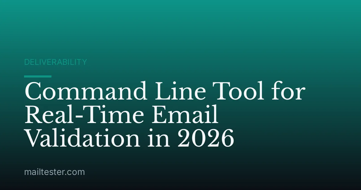 Command Line Tool for Real-Time Email Validation in 2026