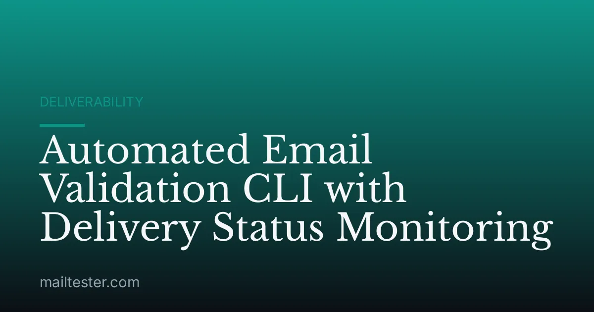 Automated Email Validation CLI with Delivery Status Monitoring