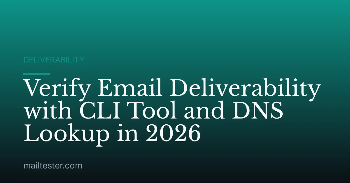 Verify Email Deliverability with CLI Tool and DNS Lookup in 2026