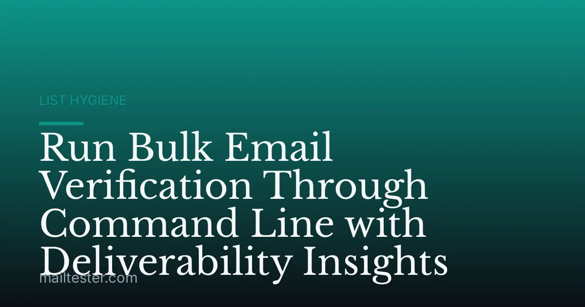 Run Bulk Email Verification Through Command Line with Deliverability Insights