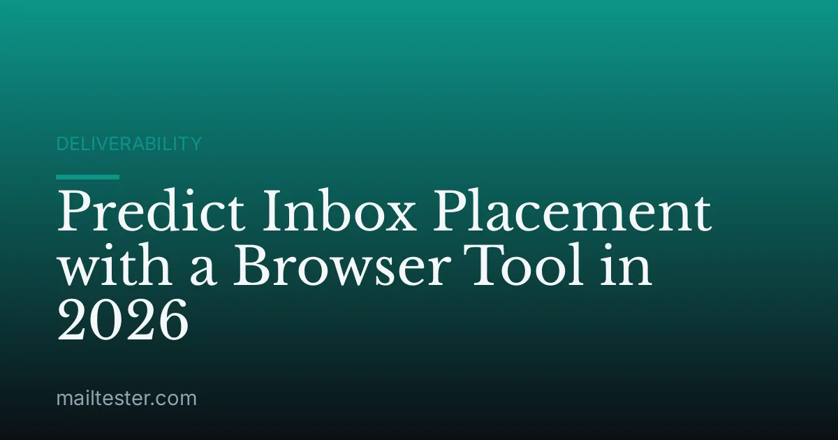Predict Inbox Placement with a Browser Tool in 2026