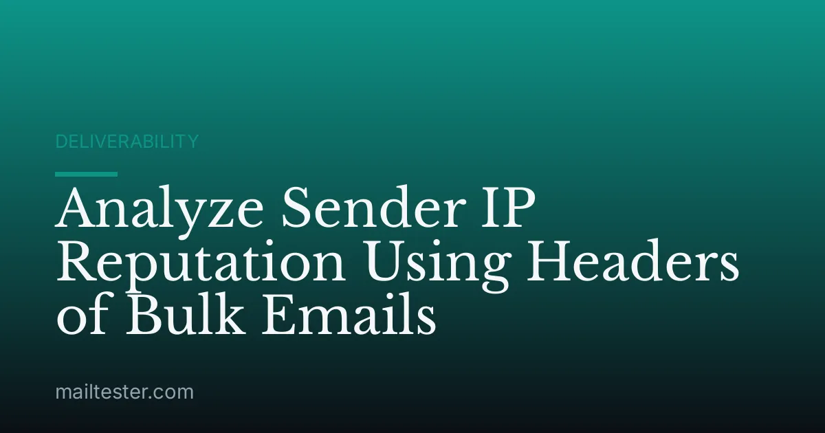 Analyze Sender IP Reputation Using Headers of Bulk Emails