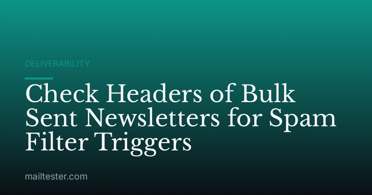 Check Headers of Bulk Sent Newsletters for Spam Filter Triggers