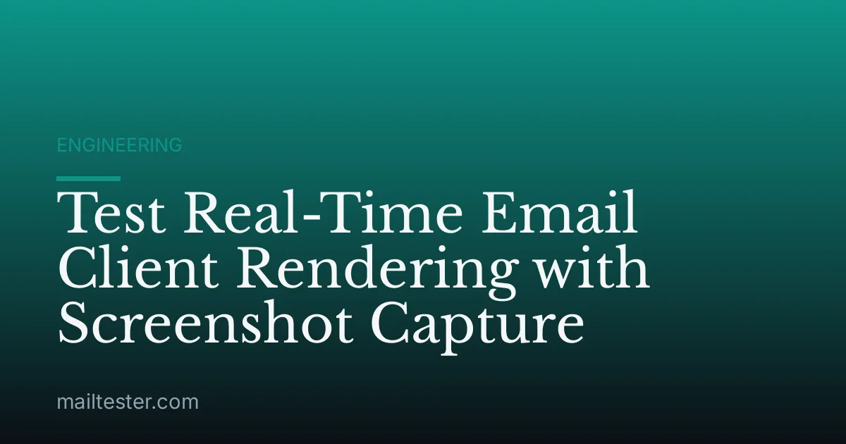 Test Real-Time Email Client Rendering with Screenshot Capture