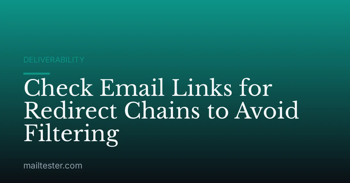 Check Email Links for Redirect Chains to Avoid Filtering
