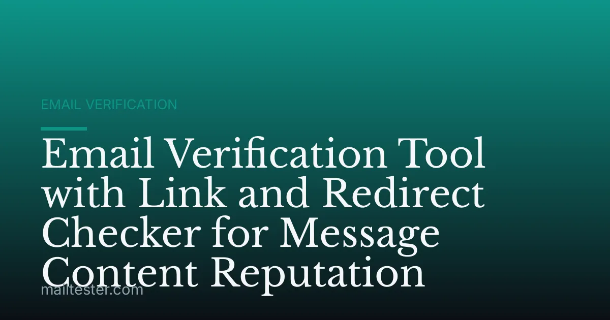 Email Verification Tool with Link and Redirect Checker for Message Content Reputation