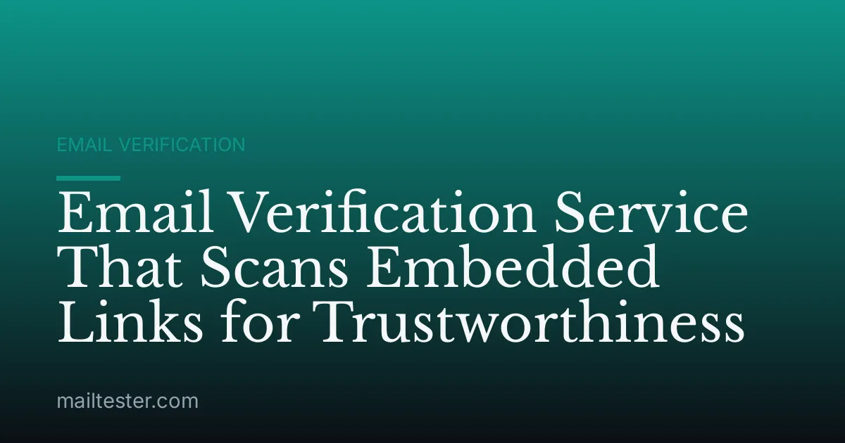 Email Verification Service That Scans Embedded Links for Trustworthiness