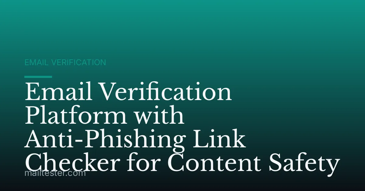 Email Verification Platform with Anti-Phishing Link Checker for Content Safety