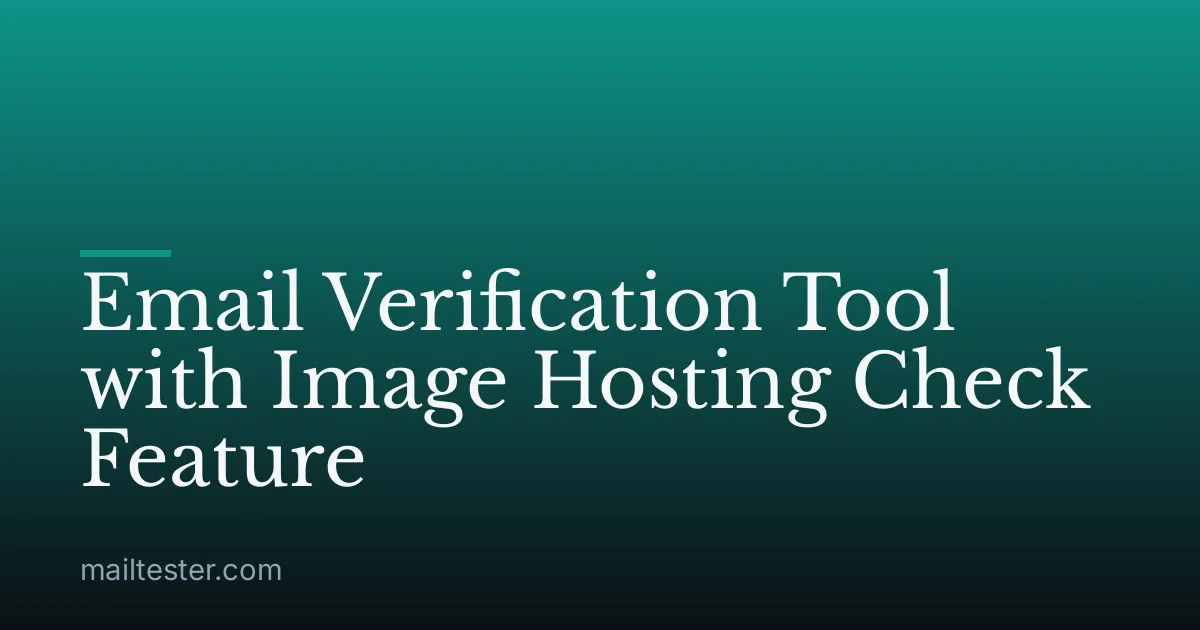 Email Verification Tool with Image Hosting Check Feature