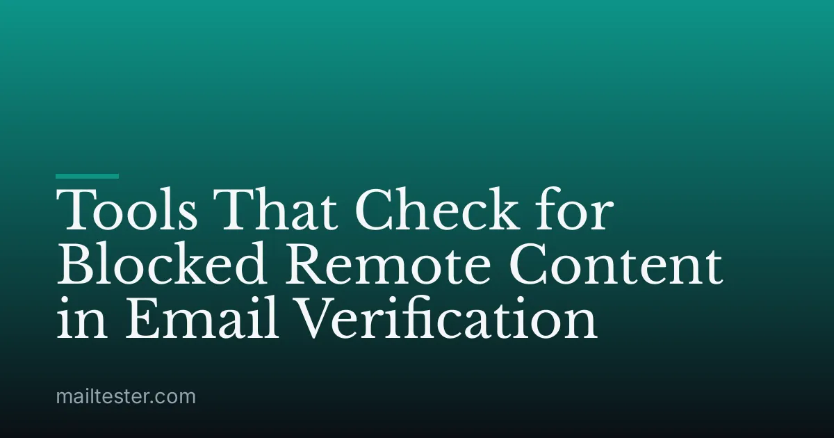 Tools That Check for Blocked Remote Content in Email Verification