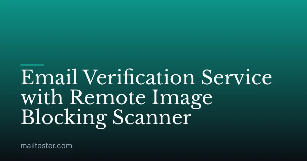 Email Verification Service with Remote Image Blocking Scanner