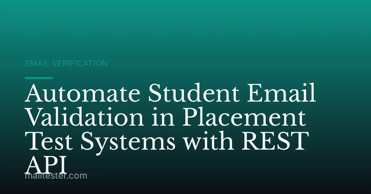 Automate Student Email Validation in Placement Test Systems with REST API