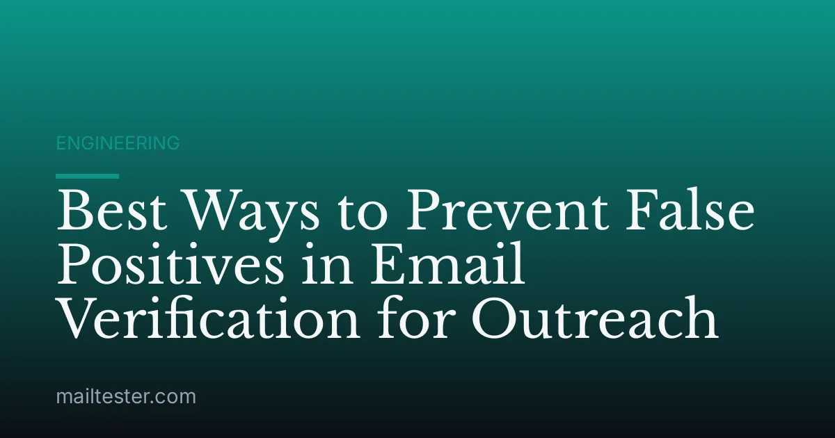 Best Ways to Prevent False Positives in Email Verification for Outreach