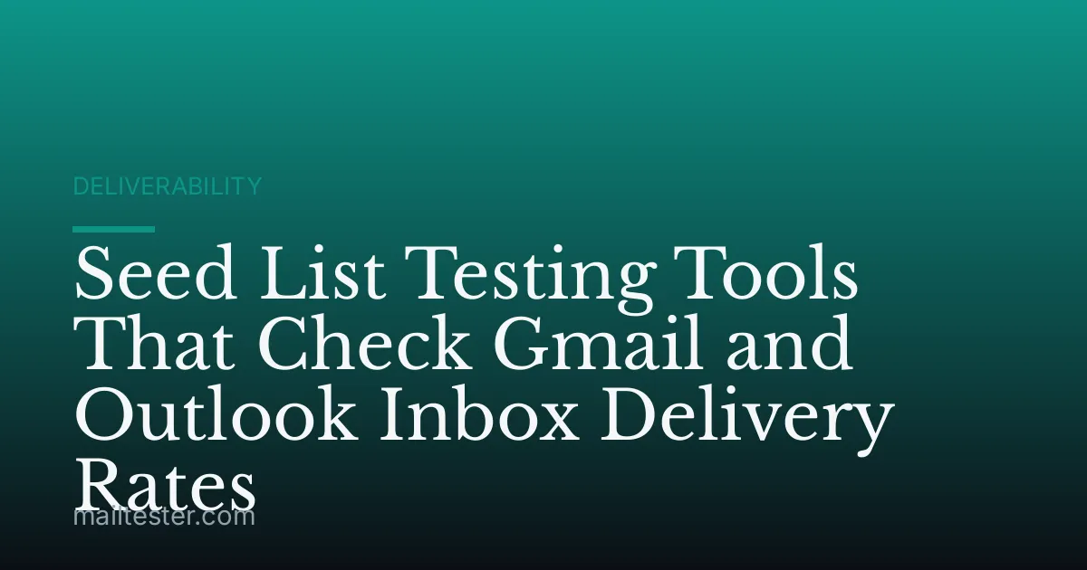 Seed List Testing Tools That Check Gmail and Outlook Inbox Delivery Rates