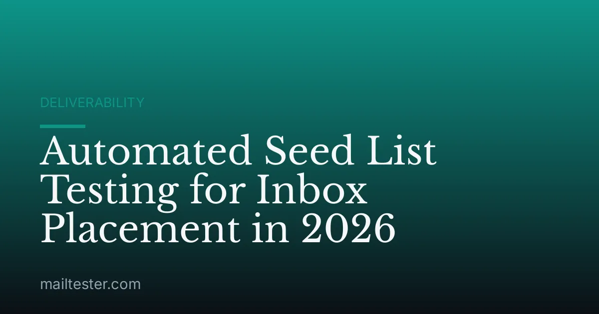Automated Seed List Testing for Inbox Placement in 2026