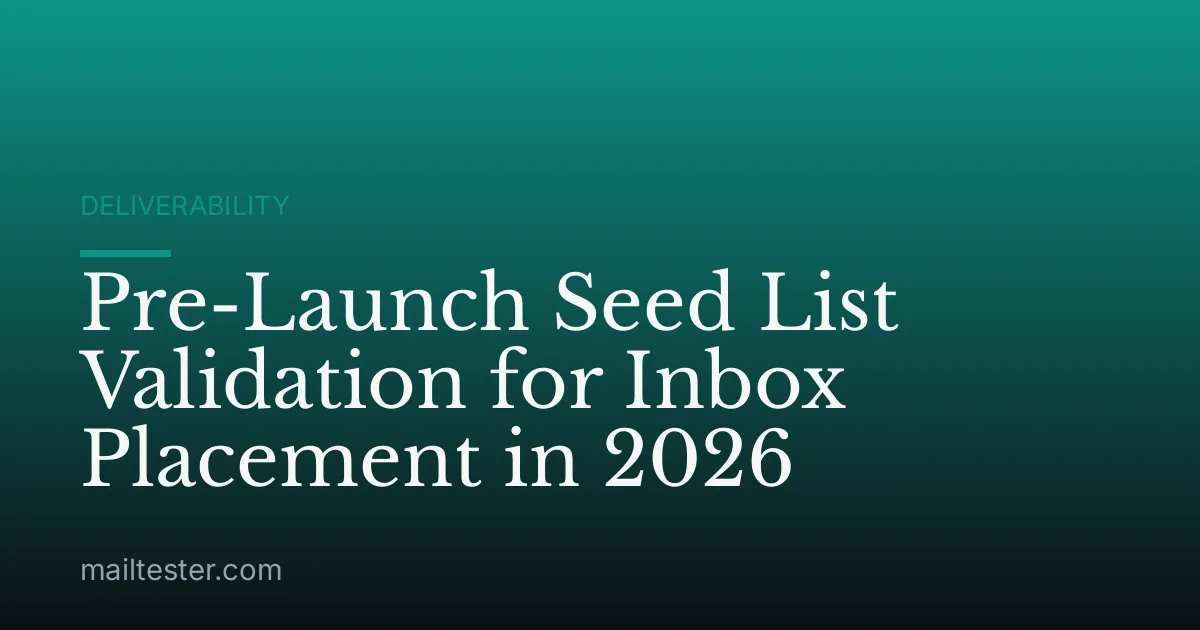 Pre-Launch Seed List Validation for Inbox Placement in 2026