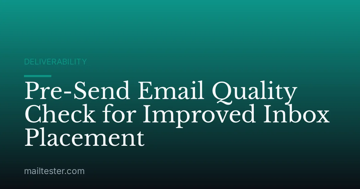 Pre-Send Email Quality Check for Improved Inbox Placement