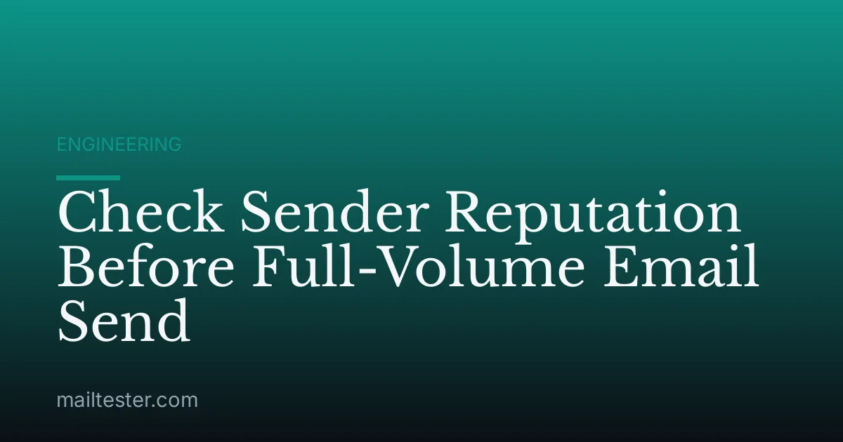 Check Sender Reputation Before Full-Volume Email Send