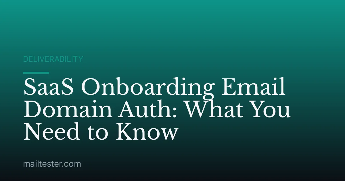 SaaS Onboarding Email Domain Auth: What You Need to Know