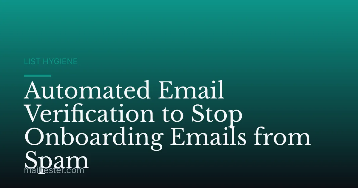 Automated Email Verification to Stop Onboarding Emails from Spam